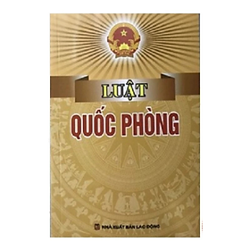 Luật quốc phòng -  Nhiều tác giả - NXB Lao động