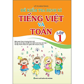 Sách - Đề Kiểm Tra Định Kì Tiếng Việt Và Toán Lớp 1 - Khang Việt Book