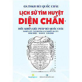 Sách - Lịch Sử Tìm Huyệt Diện Chẩn - Điều Khiển Liệu Pháp Bùi Quốc Châu - Chính Thông Book