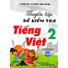 Tuyển Tập Đề Kiểm Tra Tiếng Việt 2 (Theo Chương Trình Giáo Dục Phổ Thông Mới Định Hướng Phát Triển Năng Lực) (HA)