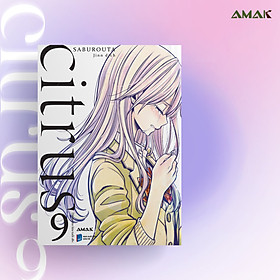 [Manga] [GL] Citrus - Tập 9 - Amakbooks