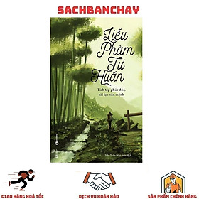 Liễu Phàm Tứ Huấn: Tích Tập Phúc Đức, Cải Tạo Vận Mênh (Tái Bản)