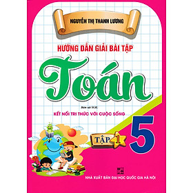 Hướng Dẫn Giải Bài Tập Toán 5 - (Bám Sát SGK Kết Nối Tri Thức Với Cuộc Sống)  - HA