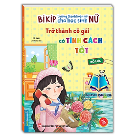 Bí kíp trưởng thành hoàn mỹ cho học sinh nữ - Trở thành cô gái có tính cách tốt