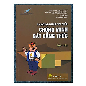 Sách - Phương pháp sơ cấp Chứng minh bất đẳng thức - Tập 2 (Trường THPT Chuyên Khoa học tự nhiên)