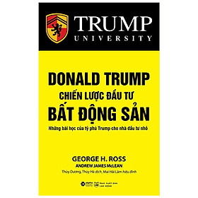 Donald Trump - Chiến Lược Đầu Tư Bất Động Sản (Tái bản 2022)