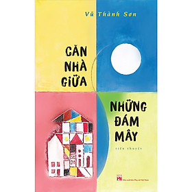 Sách - Căn Nhà Giữa Những Đám Mây - Tiểu Thuyết - NXB Phụ Nữ