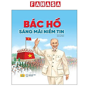 Sách - Bác Hồ Sáng Mãi Niềm Tin - Bìa Cứng