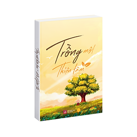 Sách Trồng Một Thiện Tâm, sách tôn giáo tâm linh, nghệ thuật sống - Á Châu Books
