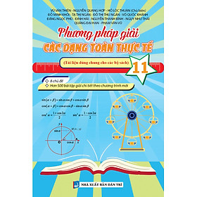 Phương Pháp Giải Các Dạng Toán Thực Tế 11 (Tài Liệu Dùng Chung Cho Các Bộ Sách) - KV
