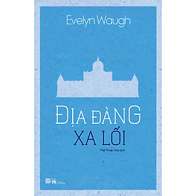 ĐỊA ĐÀNG XA LỐI - Evelyn Waugh - Thái Thuận Hòa dịch - Phanbook