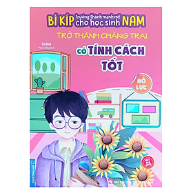 Sách - Bí kíp trường thành mạnh mẽ cho học sinh Nam - Trở thành chàng trai có tính cách tốt - Nỗ Lực