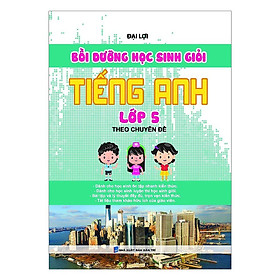Sách - Bồi Dưỡng Học Sinh Giỏi Tiếng Anh Lớp 5 - Theo Chuyên Đề - Khang Việt Book