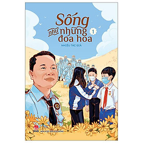 Sống Như Những Đóa Hoa 1