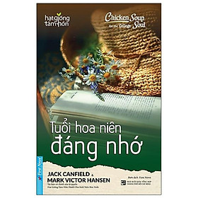 Sách - Chicken Soup For The Soul - Tuổi Hoa Niên Đáng Nhớ