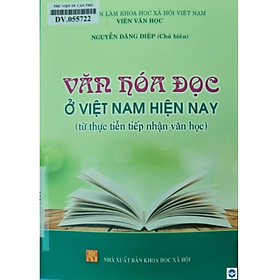 Sách - Văn hóa đọc ở Việt Nam hiện nay từ thực tiễn tiếp nhận văn học