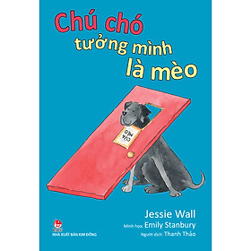 Chú Chó Tưởng Mình Là Mèo