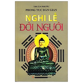 Sách - Phong Tục Dân Gian - Nghi Lễ Đời Người - Thuận Phước - NXB Văn Hoá Dân Tộc - Minh Lâm