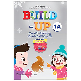 Build Up - 1A - Phát Triển Vốn Từ Vựng, Cấu Trúc Câu, Kĩ Năng Viết - Phiên Bản Không Đáp Án - Theo Bộ Sách Tiếng Anh 1 Explore Our World - nhiều tác giả - NXB Đại Học Quốc Gia Hà Nội - WinBooks