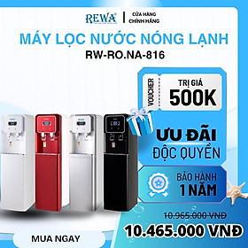 [FREE SHIP] Máy Lọc Nước Nóng Lạnh REWA  RW-RO.NA-816 - Hàng Chính Hãng