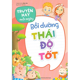 Truyện Hay Mỗi Ngày - BỒI DƯỠNG THÁI ĐỘ TỐT (Bản in màu) 