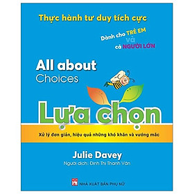 Thực Hành Tư Duy Tích Cực: All About Choices - Lựa chọn