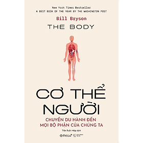Sách - The Body - Cơ Thể Người - Chuyến du hành đến mọi bộ phận của chúng ta (Omega Plus) -  BILL BRYSON -  NXB Thế Giới