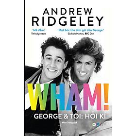 Wham! George & Tôi: Hồi Kí