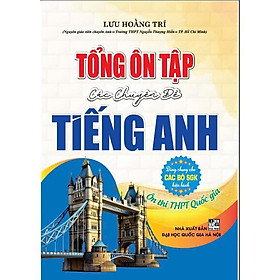 Sách - Tổng Ôn Tập Các Chuyên Đề Tiếng Anh, Ôn Thi Thpt Quốc Gia - Dùng Chung Các Bộ SGK Hiện Hành - Hồng Ân