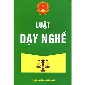 Luật dạy nghề - Quốc Hội - NXB Lao Động - Dân Hiền