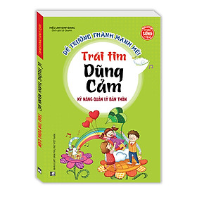 Kỹ năng quản lý bản thân - Trái tim dũng cảm (sách bản quyền)