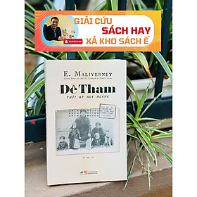 [GIẢI CỨU SÁCH HAY – XẢ KHO CHỐNG Ế] ĐỀ THÁM - THỜI KỲ HUY HOÀNG (QUA BÁO CHÍ VÀ HỒ SƠ MẬT THÁM PHÁP Ở ĐÔNG DƯƠNG NĂM 1909) – E. Maliverney - Vũ Mai dịch – Nhã Nam – NXB Tổng hợp Thành phố Hồ Chí Minh