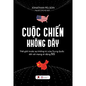 Combo 1 Cuốn sách: Cuộc Chiến Không Dây (Thế Giới Trước Sự Thống Trị Của Trung Quốc Đối Với Mạng Di Động 5G)