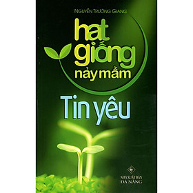 Sách - Hạt Giống Nảy Mầm - Tin Yêu - Chính Thông Book
