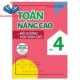 Sách: Toán Nâng Cao Và Bồi Dưỡng Học Sinh Giỏi Lớp 4 - Nâng Cao Kiến Thức Ngoài Chương Trình Trên Lớp