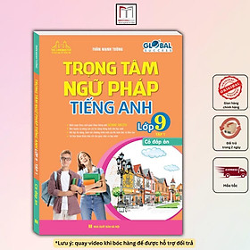 Sách - Global Success - Trọng Tâm Ngữ Pháp Tiếng Anh Lớp 9 - Có Đáp Án - Tập 1 - Minh Thắng