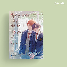 [Manga] [BL] Ngày Mai, Hãy Để Tớ Thuộc Về Cậu - Amakbooks