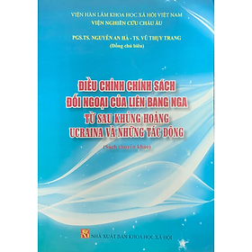 Sách - Điều chỉnh chính sách đối ngoại của liên bang Nga từ sau khủng hoảng Ucraina và những tác động