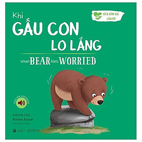Khi Gấu Con Lo Lắng - When Bear Feel Worried (Song Ngữ Anh-Việt)