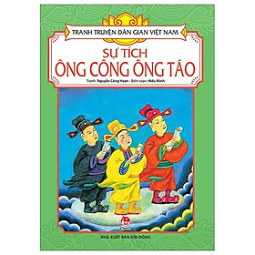 Tranh Truyện Dân Gian Việt Nam: Sự Tích Ông Công Ông Táo (Tái Bản 2023)
