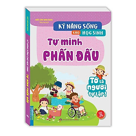 Sách - Kỹ Năng Sống Cho Học Sinh - Tự Mình Phấn Đấu - Minh Thắng