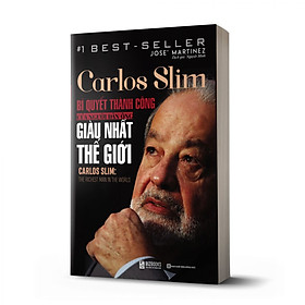 Carlos Slim: Bí quyết thành công của người đàn ông giàu nhất thế giới_ Sách hay mỗi ngày 