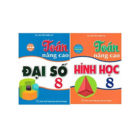 Combo Toán Nâng Cao Đại Số + Hình Học Lớp 8 (Dùng Chung Cho Các Bộ SGK Hiện Hành) (Bộ 2 Cuốn) - HA