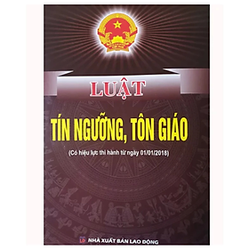 Sách - Luật tín ngưỡng, tôn giáo ( Có hiệu lực thi hành từ ngày 01/01/2018) - Quốc Hội - NXB Lao Động