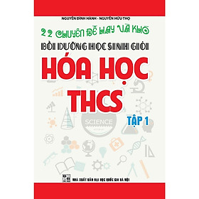Sách - 22 Chuyên Đề Hay Và Khó - Bồi Dưỡng Học Sinh Giỏi Hóa Học THCS - Tập 1 - Khang Việt Book