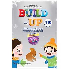 Build Up - 1B - Phát Triển Vốn Từ Vựng, Cấu Trúc Câu, Kĩ Năng Viết - Phiên Bản Không Đáp Án - Theo Bộ Sách Tiếng Anh 1 Explore Our World - nhiều tác giả - NXB Đại Học Quốc Gia Hà Nội - WinBooks