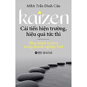 Kaizen - Cải Tiến Hiện Trường, Hiệu Quả Tức Thì (*** Sách Bản Quyền ***)