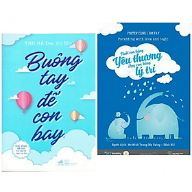 Combo Sách Nuôi Dạy Con : Buông Tay Để Con Bay - Giải Pháp Để Con Tự Lập Và Mẹ Tự Do + Nuôi Con Bằng Yêu Thương - Dạy Con Bằng Lý Trí - (Tặng Kèm Bookmark Thiết Kế AHA)