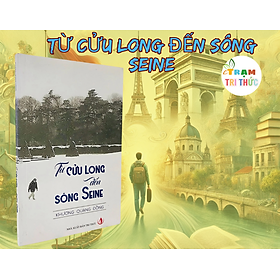Từ Cửu Long Đến Sông Seine - Khương Quang Đồng - Nhà Xuất Bản Tri Thức