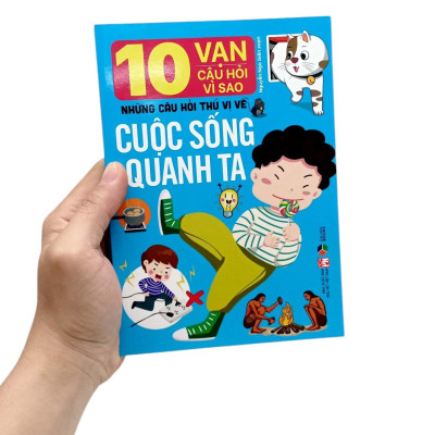 Sách - 10 Vạn Câu Hỏi Vì Sao-Những Câu Hỏi Thú Vị Về Cuộc Sống Quanh Ta